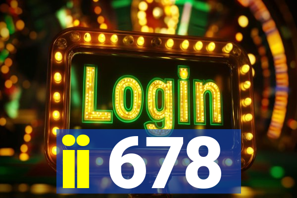 ii 678